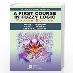 A First Course in Fuzzy Logic (Textbooks in Mathematics) by Nguyen Book-9781138585089