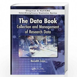 The Data Book: Collection and Management of Research Data (Chapman & Hall/CRC Interdisciplinary Statistics) by Meredith Zozus Bo