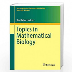 Topics in Mathematical Biology (Lecture Notes on Mathematical Modelling in the Life Sciences) by Karl Peter Hadeler Book-9783319