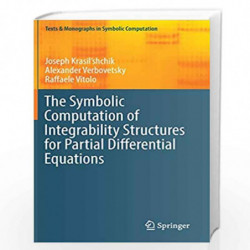 The Symbolic Computation of Integrability Structures for Partial Differential Equations (Texts & Monographs in Symbolic Computat
