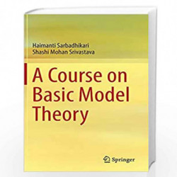 A Course on Basic Model Theory by Haimanti Sarbadhikari