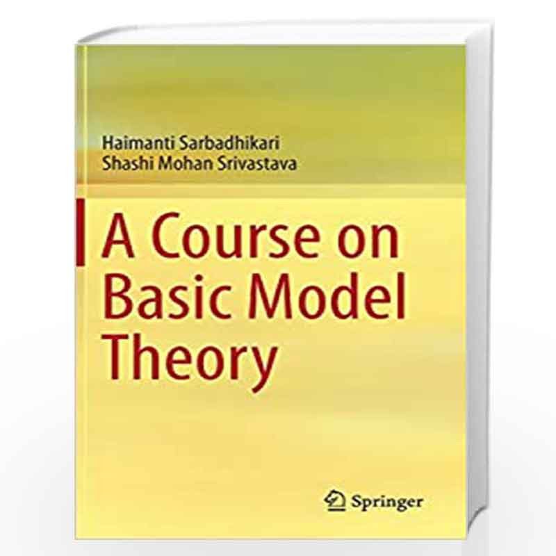 A Course on Basic Model Theory by Haimanti Sarbadhikari