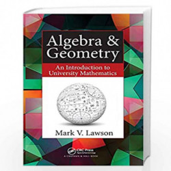 Algebra & Geometry: An Introduction to University Mathematics by Mark V. Lawson Book-9781482246476