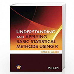 Understanding and Applying Basic Statistical Methods Using R by Rand R. Wilcox Book-9781119061397