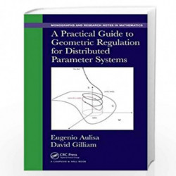 A Practical Guide to Geometric Regulation for Distributed Parameter Systems (Chapman & Hall/CRC Monographs and Research Notes in