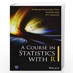 A Course in Statistics with R by Prabhanjan N. Tattar