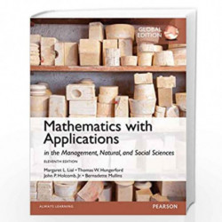 Mathematics with Applications in the Management, Natural and Social Sciences, Global Edition by Margeret L. Lial Book-9781292058