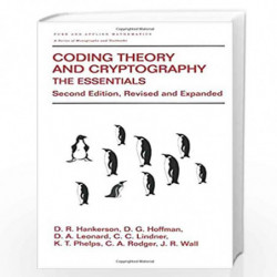 Coding Theory and Cryptography: The Essentials, Second Edition (Chapman & Hall/CRC Pure and Applied Mathematics) by D.R. Hankers