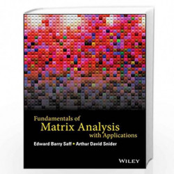 Fundamentals of Matrix Analysis with Applications by Edward Barry Saff