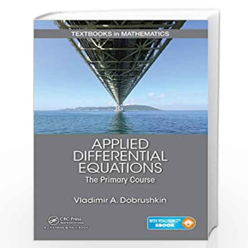 Applied Differential Equations: The Primary Course: 18 (Textbooks in Mathematics) by Vladimir A. Dobrushkin Book-9781439851043