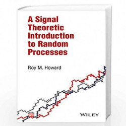 A Signal Theoretic Introduction to Random Processes by Roy M. Howard Book-9781119046776