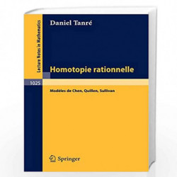 Homotopie Rationelle: Modeles de Chen, Quillen, Sullivan: 1025 (Lecture Notes in Mathematics) by Daniel Tanre Book-9783540127260