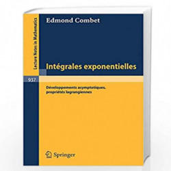 Integrales Exponentielles: Developpements Asymptotiques, Proprietes Lagrangiennes: 937 (Lecture Notes in Mathematics) by E. Comb
