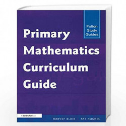 PRIMARY MATHS CURRICULUM GUIDE (Fulton Study Guides) by Harvey Blair