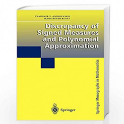 Discrepancy of Signed Measures and Polynomial Approximation (Springer Monographs in Mathematics) by Vladimir V. Andrievskii