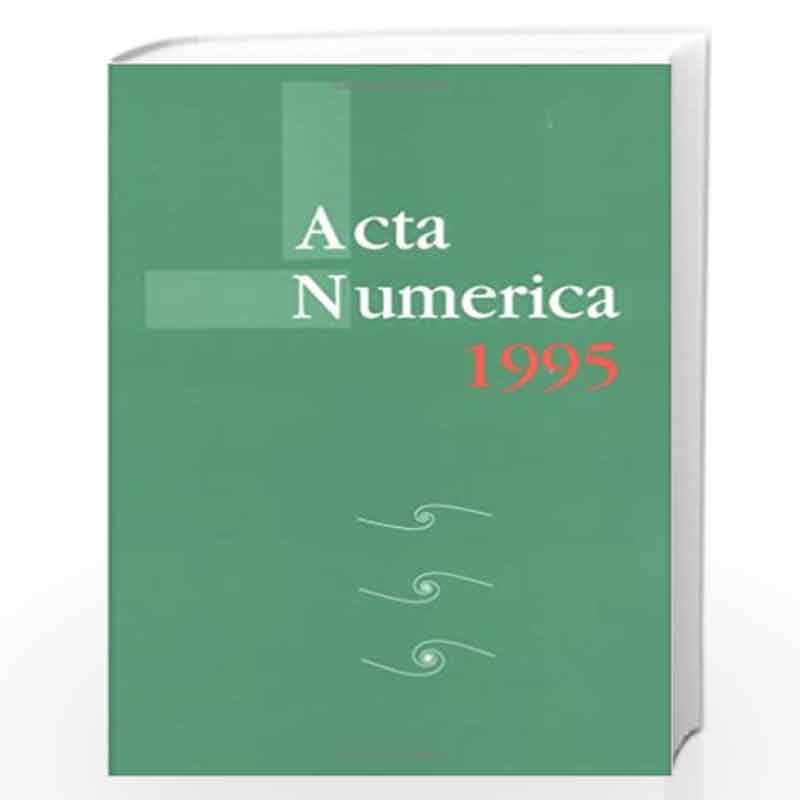Acta Numerica 1995: Volume 4 (Acta Numerica, Series Number 4) by Arieh Iserles Book-9780521482554