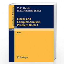 Linear and Complex Analysis Problem Book 3: Part 1 (Lecture Notes in Mathematics) by Victor P. Havin