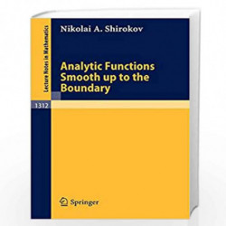 Analytic Functions Smooth up to the Boundary: 1312 (Lecture Notes in Mathematics) by Nikolai A. Shirokov