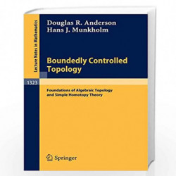 Boundedly Controlled Topology: Foundations of Algebraic Topology and Simple Homotopy Theory: 1323 (Lecture Notes in Mathematics)