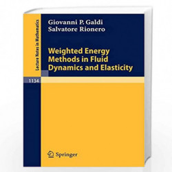 Weighted Energy Methods in Fluid Dynamics and Elasticity: 1134 (Lecture Notes in Mathematics) by Giovanni P. Galdi