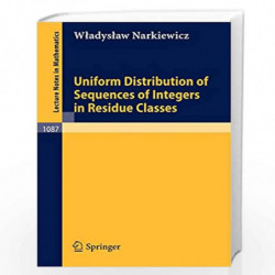 Uniform Distribution of Sequences of Integers in Residue Classes: 1087 (Lecture Notes in Mathematics) by W. Narkiewicz Book-9783