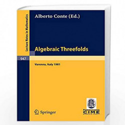 Algebraic Threefolds: Proceedings of the 2nd 1981 Session of the Centro Internazionale Matematico Estivo (C.I.M.E.), Held at Var