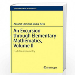 An Excursion through Elementary Mathematics, Volume II: Euclidean Geometry (Problem Books in Mathematics) by Caminha Muniz Neto,