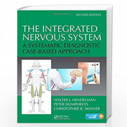 The Integrated Nervous System: A Systematic Diagnostic Case-Based Approach, Second Edition by Walter J. Hendelman