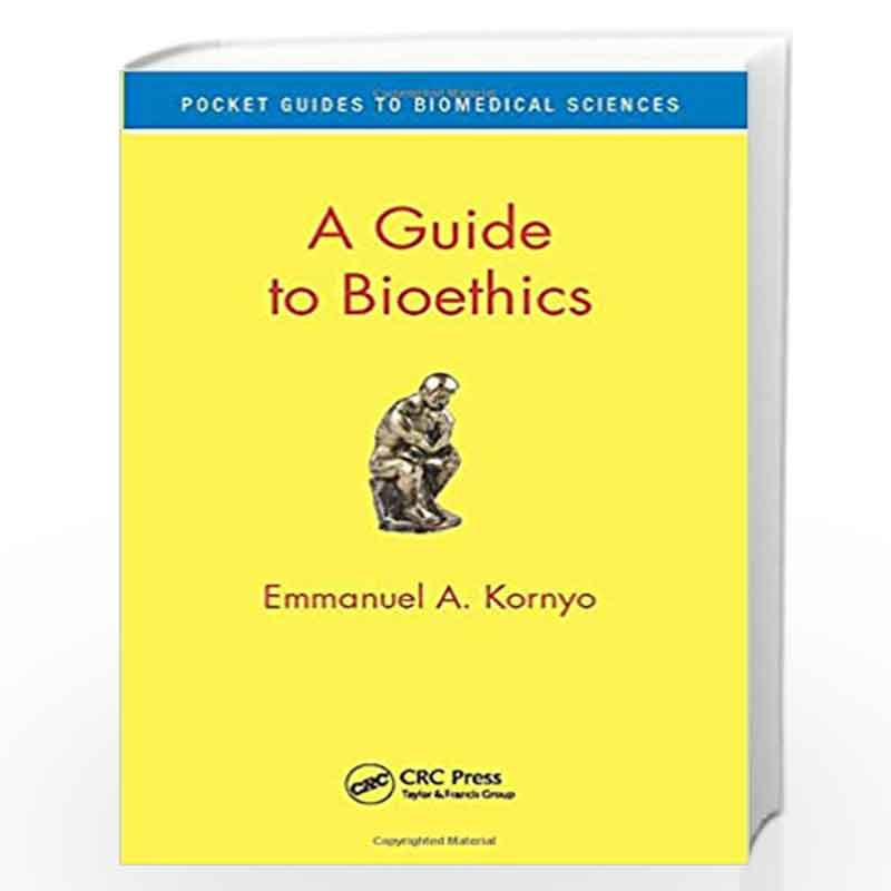A Guide to Bioethics (Pocket Guides to Biomedical Sciences) by Emmanuel A. Kornyo Book-9781138631984