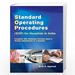 Standard Operating Procedures (SOP) for Hospitals in India: Complete with Stationery Formats Used in Various Departments in a Ho