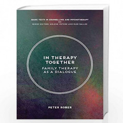 In Therapy Together: Family Therapy as a Dialogue (Basic Texts in Counselling and Psychotherapy) by Peter Rober Book-97811376076