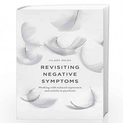 Revisiting Negative Symptoms: A Guide to Psychosocial Interventions for Mental Health Practitioners by Hilary Mairs Book-9781137