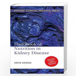 Handbook of Nutrition in Kidney Disease (Oxford Clinical Practice) by Anita Saxena Book-9780199470778