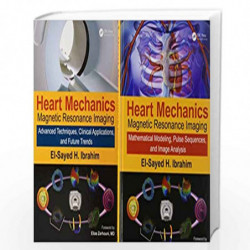 Heart Mechanics: Magnetic Resonance ImagingThe Complete Guide by Ibrahim El-Sayed H. Book-9781466512221
