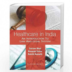 Healthcare in India: An Introduction to Law and Legal System by Sairam Bhat Book-9789386250902