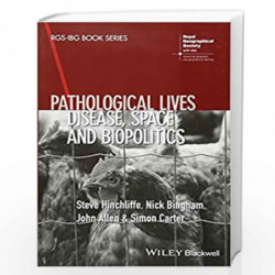 Pathological Lives: Disease, Space and Biopolitics (RGS-IBG Book Series) by Steve Hinchliffe