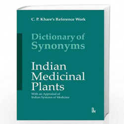 Dictionary of Synonyms: Indian Medicinal Plants With an Appraisal of Indian Systems of Medicine by C.P. Khare Book-9789381141243