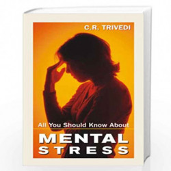 All You Should Know About Mental Stress by C.R. Trivedi Book-9788124801413