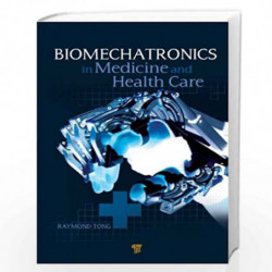 Biomechatronics in Medicine and Healthcare by Raymond Tong Kaiyu Book-9789814241618
