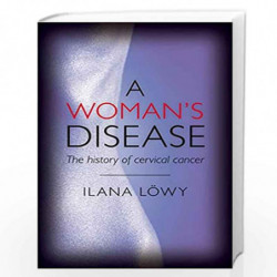A Woman's Disease: The history of cervical cancer by Ilana Lowy Book-9780199548811