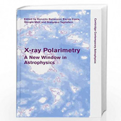 X-ray Polarimetry: A New Window in Astrophysics (Cambridge Contemporary Astrophysics) by Ronaldo Bellazzini Book-9780521191845