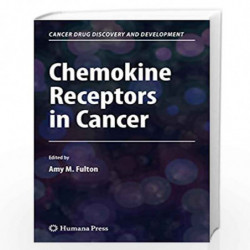 Chemokine Receptors in Cancer (Cancer Drug Discovery and Development) by Amy M. Fulton Book-9781603272667