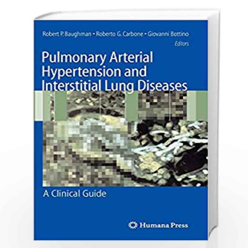 Pulmonary Arterial Hypertension and Interstitial Lung Diseases: A Clinical Guide by Robert P. Baughman