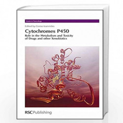Cytochromes P450: Role in the Metabolism and Toxicity of Drugs and other Xenobiotics: Volume 3 (Issues in Toxicology) by Costas 