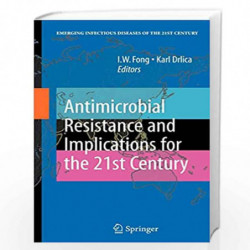 Antimicrobial Resistance and Implications for the 21st Century (Emerging Infectious Diseases of the 21st Century) by I.W. Fong
