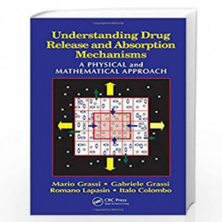 Understanding Drug Release and Absorption Mechanisms: A Physical and Mathematical Approach by Mario Grassi