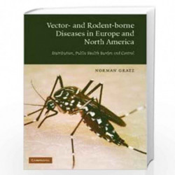 Vector- and Rodent-Borne Diseases in Europe and North America: Distribution, Public Health Burden, and Control by Norman G. Grat