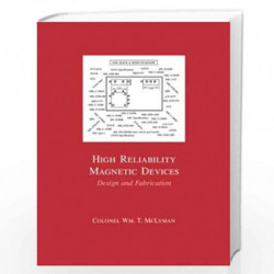 High Reliability Magnetic Devices: Design & Fabrication (Electrical Engineering & Electronics, 115) by Colonel Wm. T. McLyman Bo