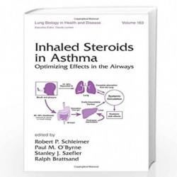 Inhaled Steroids in Asthma: Optimizing Effects in the Airways: 163 (Lung Biology in Health and Disease) by Robert P. Schleimer B