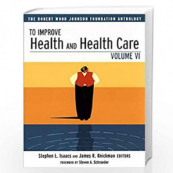 To Improve Health and Health Care: The Robert Wood Johnson Foundation Anthology: 06 (Public Health/Robert Wood Johnson Foundatio